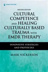 Book cover of Cultural Competence and Healing Culturally Based Trauma with EMDR Therapy (2nd ed.) by Mark Nickerson