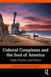 Book cover of Cultural Complexes and the Soul of America by Thomas Singer
