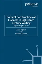 Book cover of Cultural Constructions of Madness in Eighteenth-Century Writing by A. Ingram