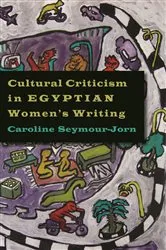 Book cover of Cultural Criticism in Egyptian Women's Writing by Caroline Seymour-Jorn