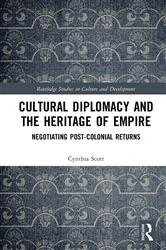 Book cover of Cultural Diplomacy and the Heritage of Empire by Cynthia Scott