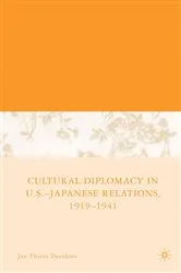 Book cover of Cultural Diplomacy in U.S.-Japanese Relations, 1919-1941 by J. Davidann