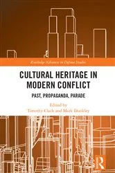 Book cover of Cultural Heritage in Modern Conflict by Timothy Clack