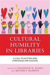 Book cover of Cultural Humility in Libraries by Shannon D. Jones