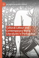 Book cover of Cultural Labour and Contemporary World Literatures in Portuguese by Carlos Garrido Castellano