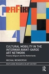 Book cover of Cultural Mobility in the Interwar Avant-Garde Art Network by Michał Wenderski