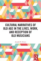 Book cover of Cultural Narratives of Old Age in the Lives, Work, and Reception of Old Musicians by Joseph Straus