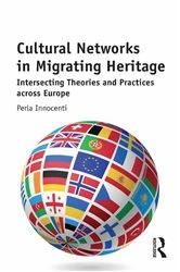 Book cover of Cultural Networks in Migrating Heritage by Perla Innocenti