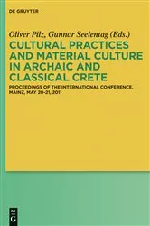 Book cover of Cultural Practices and Material Culture in Archaic and Classical Crete by Oliver Pilz