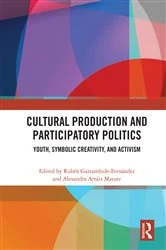 Book cover of Cultural Production and Participatory Politics by Rubén Gaztambide-Fernández