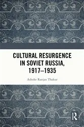 Book cover of Cultural Resurgence in Soviet Russia, 1917–1935 by Ashoke Ranjan Thakur