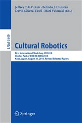 Book cover of Cultural Robotics by Jeffrey T.K.V. Koh