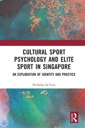 Book cover of Cultural Sport Psychology and Elite Sport in Singapore by Nicholas de Cruz
