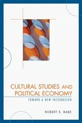 Book cover of Cultural Studies and Political Economy by Robert E. Babe
