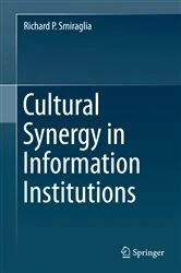 Book cover of Cultural Synergy in Information Institutions by Richard P. Smiraglia