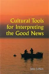 Book cover of Cultural Tools for Interpreting the Good News by John J. Pilch