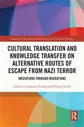 Book cover of Cultural Translation and Knowledge Transfer on Alternative Routes of Escape from Nazi Terror by Susanne Korbel
