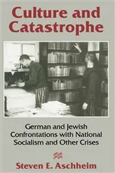 Book cover of Culture and Catastrophe by Steven E Aschheim