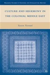 Book cover of Culture and Hegemony in the Colonial Middle East by Y. Noorani
