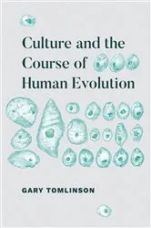 Book cover of Culture and the Course of Human Evolution by Gary Tomlinson