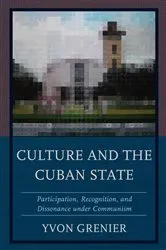 Book cover of Culture and the Cuban State by Yvon Grenier