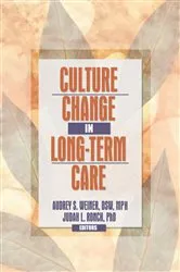 Book cover of Culture Change in Long-Term Care by Audrey S. Weiner