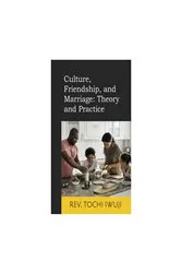 Book cover of Culture, Friendship, and Marriage by Rev. Tochi Iwuji