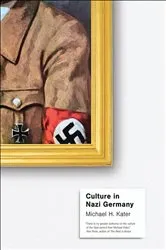 Book cover of Culture in Nazi Germany by Michael H. Kater