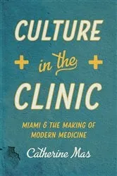 Book cover of Culture in the Clinic by Catherine Mas