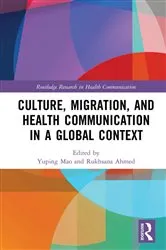 Book cover of Culture, Migration, and Health Communication in a Global Context by Yuping Mao