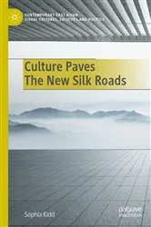 Book cover of Culture Paves The New Silk Roads by Sophia Kidd