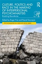 Book cover of Culture, Politics and Race in the Making of Interpersonal Psychoanalysis by Roger Frie