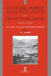 Book cover of Culture, Power and Politics in Treaty-Port Japan, 1854-1899 by James Hoare