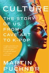 Book cover of Culture: The Story of Us, From Cave Art to K-Pop by Martin Puchner