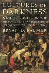 Book cover of Cultures of Darkness by Bryan D. Palmer