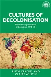 Book cover of Cultures of decolonisation by Ruth Craggs