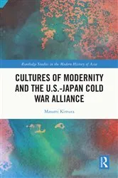 Book cover of Cultures of Modernity and the U.S.-Japan Cold War Alliance by Masami Kimura