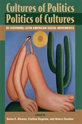 Book cover of Cultures Of Politics/politics Of Cultures by Sonia E Alvarez