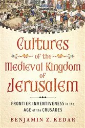 Book cover of Cultures of the Medieval Kingdom of Jerusalem by Benjamin Z. Kedar