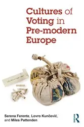 Book cover of Cultures of Voting in Pre-modern Europe by Serena Ferente