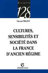 Book cover of Cultures, sensibilités et société dans la France d'Ancien Régime by Vincent Milliot