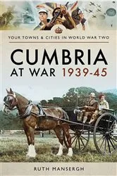 Book cover of Cumbria at War, 1939–45 by Ruth Mansergh