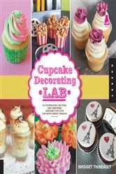 Book cover of Cupcake Decorating Lab by Bridget Thibeault