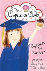 Book cover of Cupcakes Are Forever by Sheryl Berk