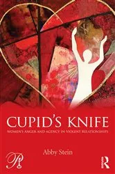 Book cover of Cupid's Knife: Women's Anger and Agency in Violent Relationships by Abby Stein