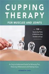 Book cover of Cupping Therapy for Muscles and Joints by Kenneth Choi