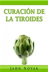 Book cover of Curación De La Tiroides by Jahn Novak