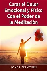 Book cover of Curar el Dolor Emocional y Físico Con el Poder de la Meditación by Hiddenstuff Entertainment