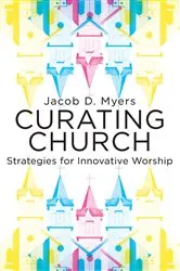 Book cover of Curating Church by Jacob Daniel Myers