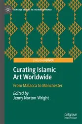 Book cover of Curating Islamic Art Worldwide by Jenny Norton-Wright
